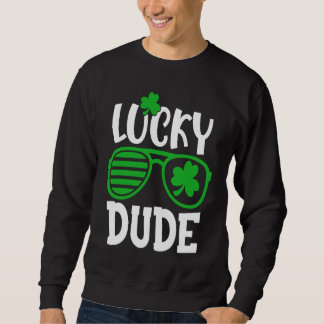 Lucky Dude  St Patrick's Day Sunglasses With Shamr Sweatshirt