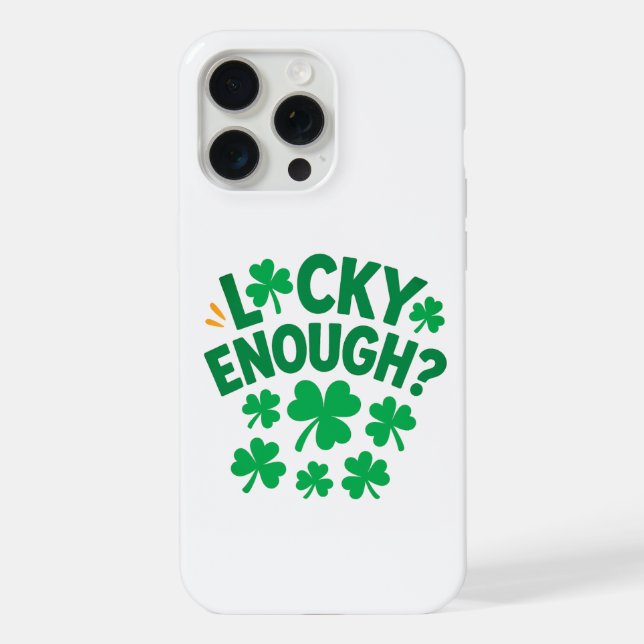 Lucky Enough? Fun St. Patrick's Day iPhone Case (Back)