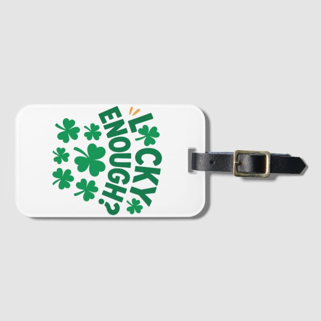 Lucky Enough? Fun St. Patrick's Day Luggage Tag (Front Horizontal)