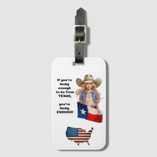 Lucky Enough to be from Texas, lucky enough! Luggage Tag