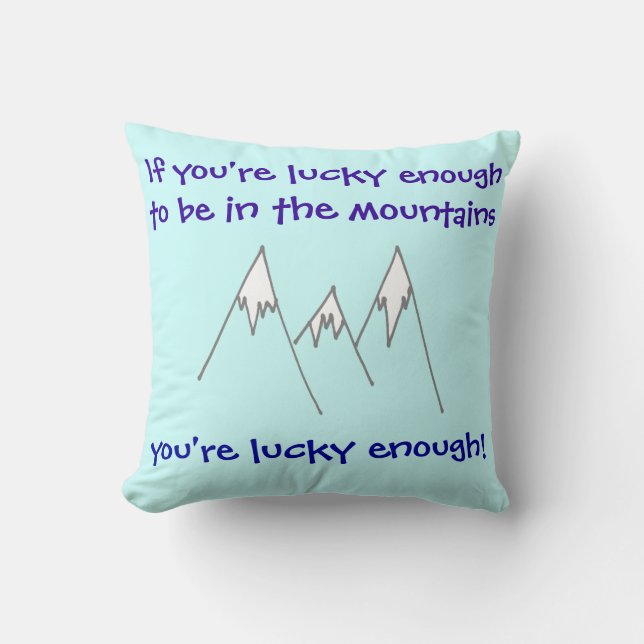 Lucky enough to be in mountains cushion (Front)