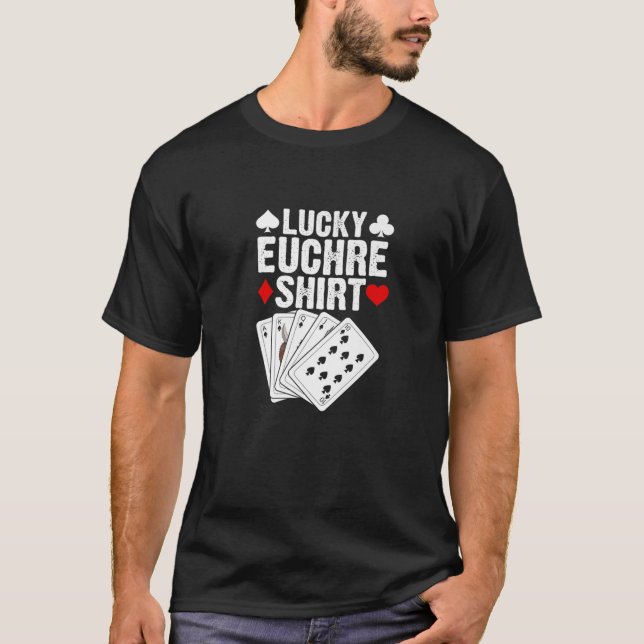 Lucky Euchre Funny Euchre Card Game Euchre Players T-Shirt (Front)