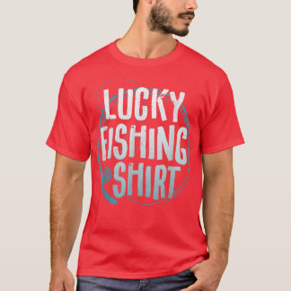 Lucky Fishing Bass Fisherman Fish Lover  T-Shirt