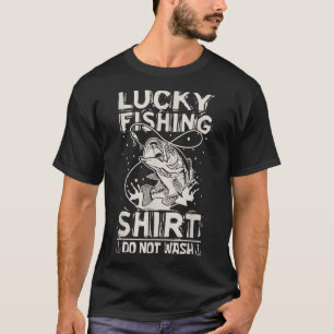 Lucky Fishing Do Not Wash Fish For A Fisherman 1 T-Shirt