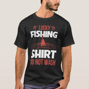 Lucky Fishing Do Not Wash Fisherman T-Shirt