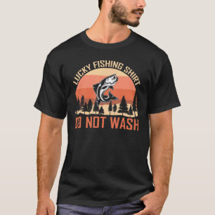 Lucky Fishing Do Not Wash Fishermen T-Shirt
