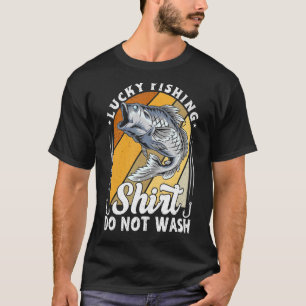 Lucky Fishing Do Not Wash For Fish Hunter Men Wom T-Shirt