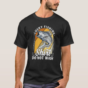 Lucky Fishing Do Not Wash For Fish Hunter Men Wom T-Shirt