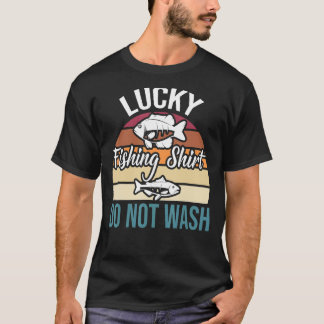 Lucky Fishing Do Not Wash Joke Vintage For Fishing T-Shirt