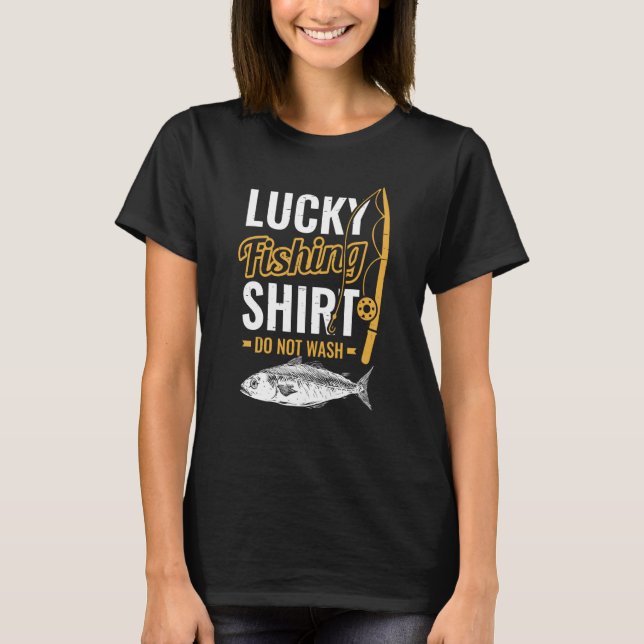 Lucky Fishing for Fish Hunter and Fisherman T-Shirt (Front)
