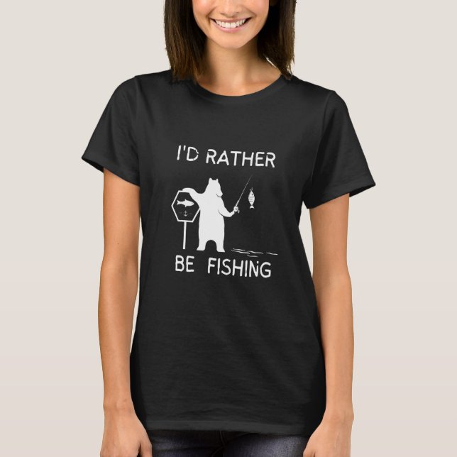 Lucky Fishing I'd Just Rather Be Fishing T-Shirt (Front)