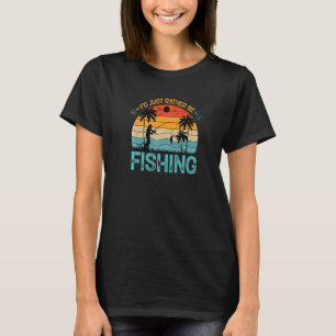 Lucky Fishing Quote I'd Just Rather Be Fishing T-Shirt