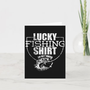Lucky Fishing Shirt Do No Wash Funny Quote For Fis Card