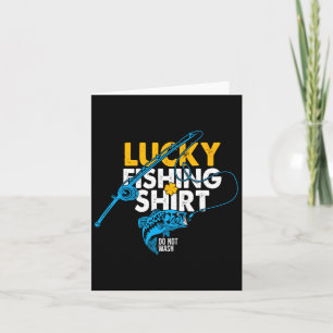 Lucky Fishing Shirt Do Not Wash For A Fisherman Card