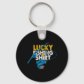 Lucky Fishing Shirt Do Not Wash For A Fisherman Key Ring