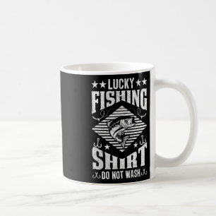 Lucky Fishing Shirt Do Not Wash For Men Women Boy Coffee Mug
