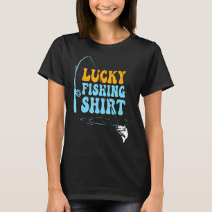 Lucky Fishing Shirt Do Not Wash Funny fishing tee 