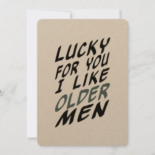 lucky for you I like older men birthday Handsome Holiday Card