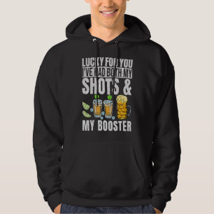 Lucky for You Ive Had Both My Shots Booster St Pat Hoodie