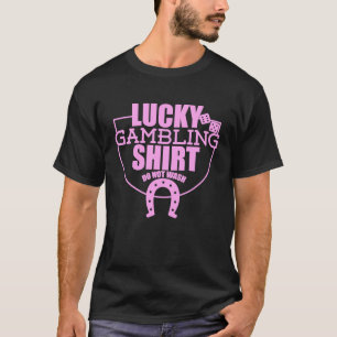 Lucky Gambling  Quote For Casino Gamblers Party  1 T-Shirt