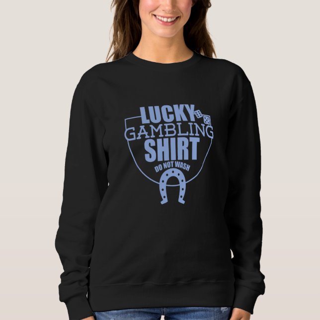 Lucky Gambling  Quote For Casino Gamblers Party  2 Sweatshirt (Front)