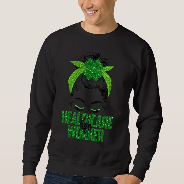 Lucky Healthcare Worker St Patricks Day Irish Sham Sweatshirt (Front)