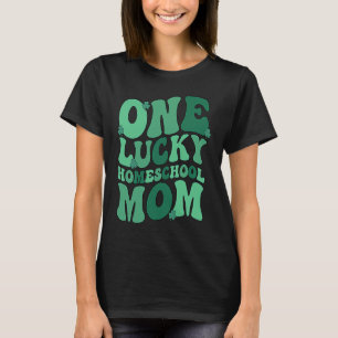 Lucky Homeschool Mom St Patrick's Day Homeschoolin T-Shirt