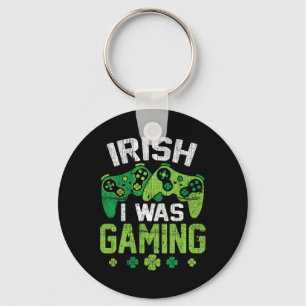 Lucky Irish I Was Gaming Funny Video Game St Patri Key Ring