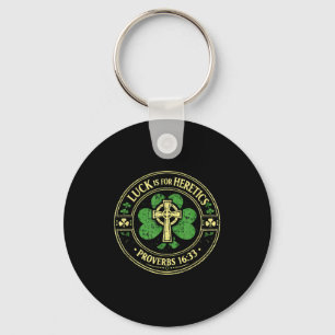 Lucky is for heretics proverbs 16_33 st patricks key ring