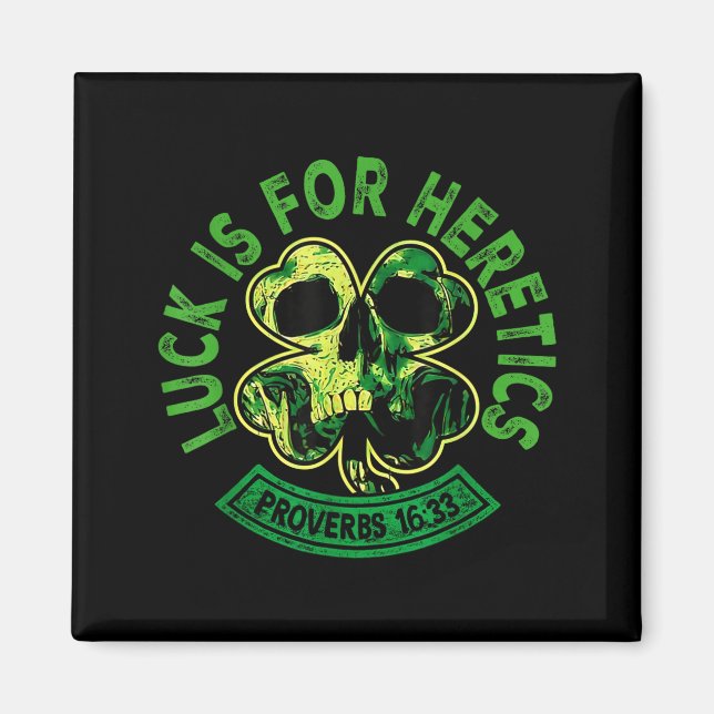 Lucky is for heretics proverbs 16_33 st patricksLu Magnet (Front)