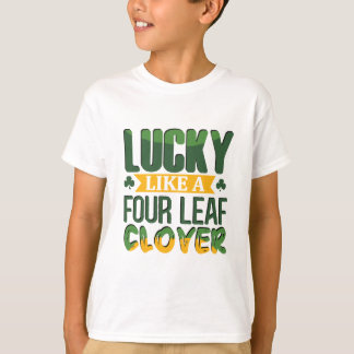 Lucky Like a Four Leaf Clover St. Patrick’s Day T-Shirt