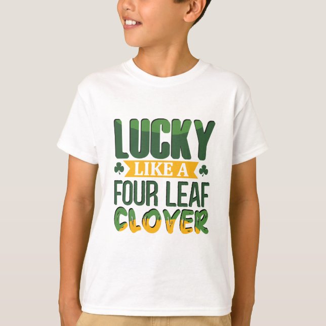  Lucky Like a Four Leaf Clover St. Patrick’s Day  T-Shirt (Front)