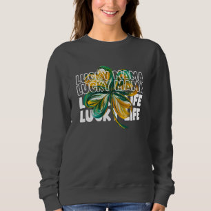 Lucky Mama Lucky Life St. Patrick’s Day Shamrock Sweatshirt