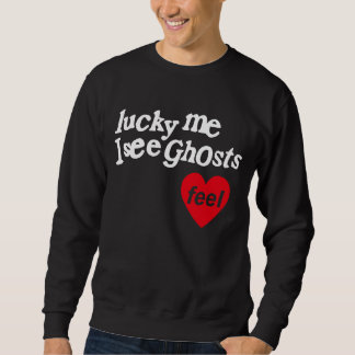 Lucky Me I See Ghosts Sweatshirt
