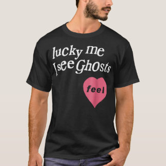 Lucky Me I See Ghosts  T-Shirt