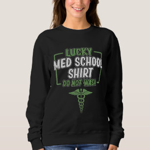 Lucky Med School Medical Students Graduate Doctor Sweatshirt