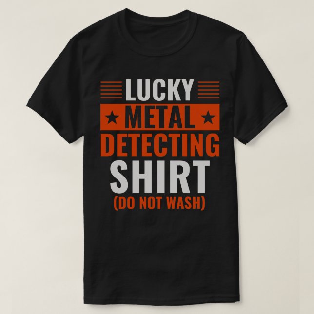 Lucky Metal Detecting Funny Metal Detector T-Shirt (Design Front)
