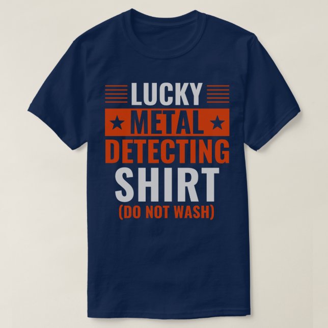 Lucky Metal Detecting Shirt Funny Metal Detector (Design Front)
