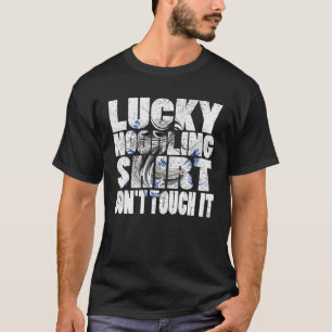 Lucky Noodling Don t touch it catfish hunter Nood T-Shirt