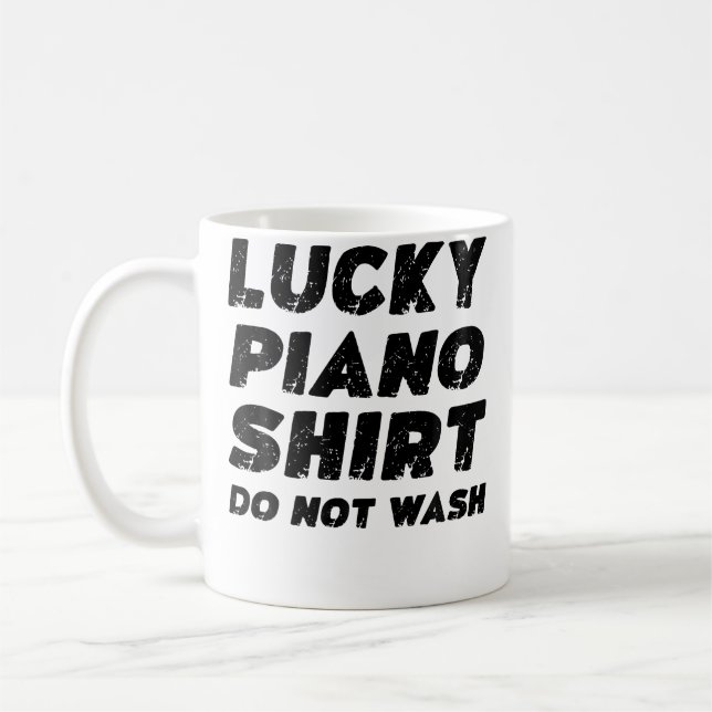 Lucky Piano Shirt Do Not Wash Coffee Mug (Left)