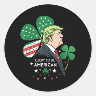 Lucky President Trump - American Clover Shamrock T Classic Round Sticker