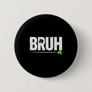 Lucky shamrock bruh funny st patrick's day men kid 6 cm round badge