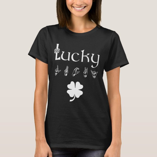 LUCKY Sign Language Deaf Awareness St Patricks Day T-Shirt (Front)