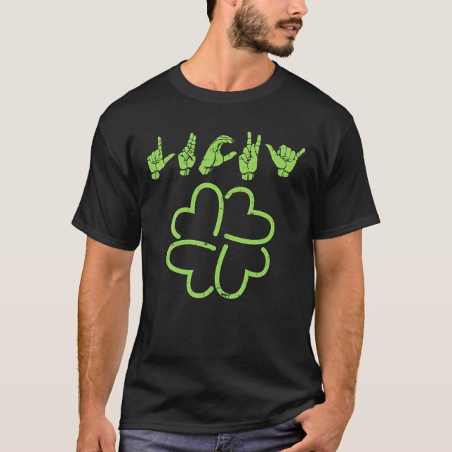 Lucky Sign Language Deaf St Patricks Day Irish ASL T-Shirt (Front)