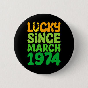 Lucky Since March 1974 Birthday 50th St Patricks D 6 Cm Round Badge