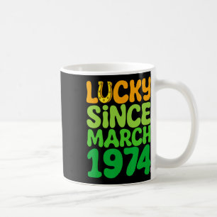 Lucky Since March 1974 Birthday 50th St Patricks D Coffee Mug