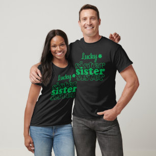 Lucky Sister Sister Sister St. Patrick's Day  T-Shirt