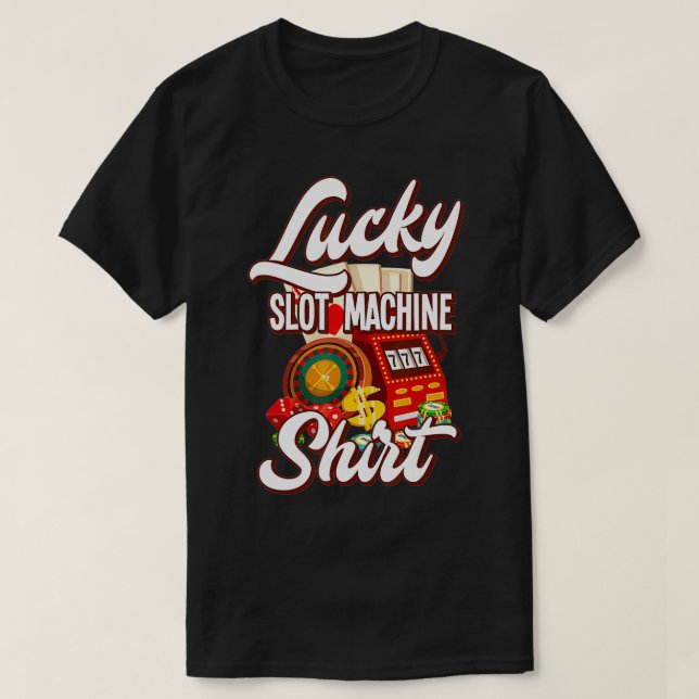 Lucky Slot Machine  Casino Las Vegas Gambling  T-Shirt (Design Front)