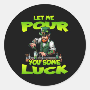Lucky St Patricks Day Let Me Por You Some Luck St  Classic Round Sticker