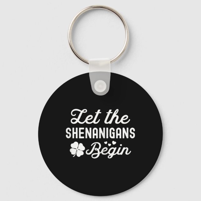 Lucky St Patricks Day Let The Shenanigans Begin Wo Key Ring (Front)